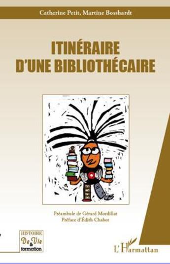 Couverture du livre « Itinéraire d'une bibliothécaire » de Martine Bosshardt et Catherine Petit aux éditions L'harmattan