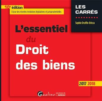 Couverture du livre « L'essentiel du droit des biens (édition 2017/2018) » de Sophie Druffin-Bricca aux éditions Gualino