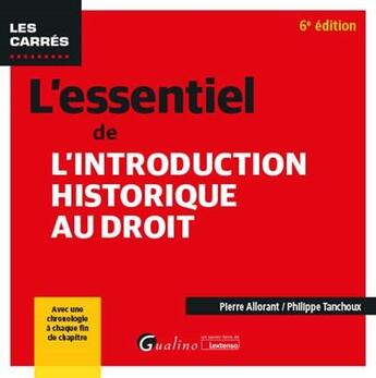 Couverture du livre « L'essentiel de l'introduction historique au droit ; avec une chronologie à chaque fin de chapitre » de Pierre Allorant et Philippe Tanchoux aux éditions Gualino