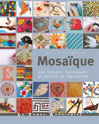 Couverture du livre « Mosaïque ; 300 astuces, motifs et secrets de fabrication » de Bonnie Fitzgerald aux éditions Le Temps Apprivoise