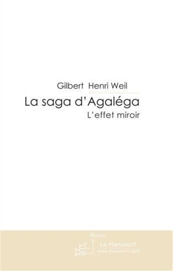 Couverture du livre « LA SAGA D'AGALEGA. » de Gilbert-Henri Weil aux éditions Le Manuscrit