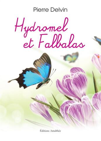 Couverture du livre « Hydromel et falbalas » de Pierre Delvin aux éditions Amalthee