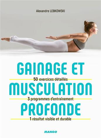 Couverture du livre « Gainage et musculation profonde » de Marlene Junius et Alexandre Lebkowski aux éditions Mango