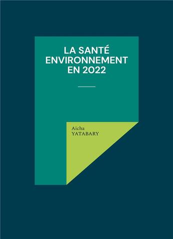 Couverture du livre « La sante environnement en 2022 - illustrations, couleur » de Aicha Yatabary aux éditions Books On Demand