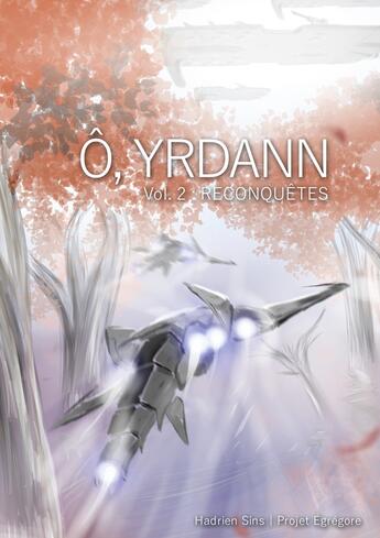 Couverture du livre « Ô, Yrdann 2 : Reconquêtes » de Hadrien Sins aux éditions Books On Demand