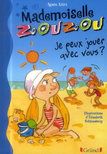 Couverture du livre « Mademoiselle Zouzou ; je peux jouer avec vous? » de Agnes Aziza et Elisabeth Schlossberg aux éditions Grund