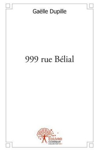 Couverture du livre « 999 rue belial » de Gaelle Dupille aux éditions Edilivre