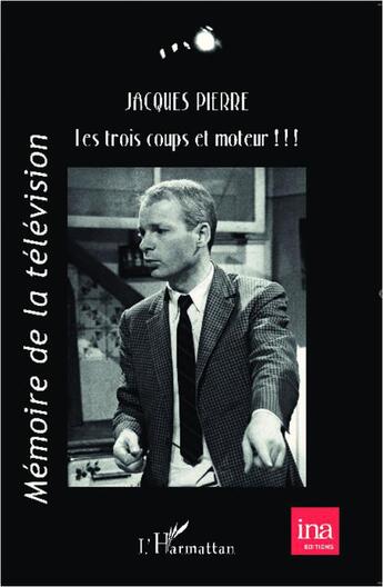 Couverture du livre « Les trois coups et moteur » de Pierre Jacques aux éditions L'harmattan
