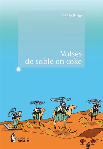 Couverture du livre « Valses de sable en coke » de Irenee Pache aux éditions Societe Des Ecrivains