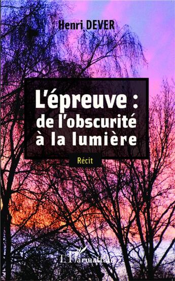 Couverture du livre « Lépreuve : de l'obscurité à la lumière » de Henri Dever aux éditions L'harmattan