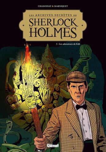 Couverture du livre « Les archives secrètes de Sherlock Holmes Tome 3 : les adorateurs de Kâli » de Philippe Chanoinat et Frederic Marniquet aux éditions Glenat