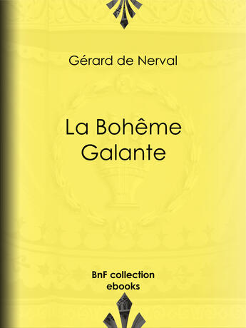 Couverture du livre « La Bohème Galante » de Gérard De Nerval aux éditions Bnf Collection