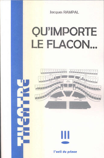 Couverture du livre « Qu'importe le flacon... » de Jacques Rampal aux éditions L'oeil Du Prince