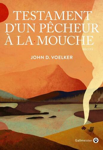 Couverture du livre « Testament d'un pêcheur à la mouche » de John D. Voelker aux éditions Gallmeister