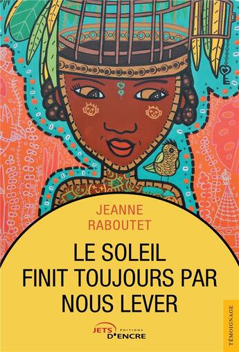 Couverture du livre « Le soleil finit toujours par nous lever (t. 1) » de Raboutet Jeanne aux éditions Jets D'encre