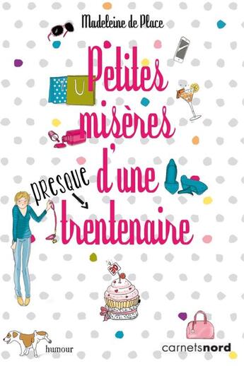 Couverture du livre « Petites misères d'une presque trentenaire » de Madeleleine De Place aux éditions Carnets Nord