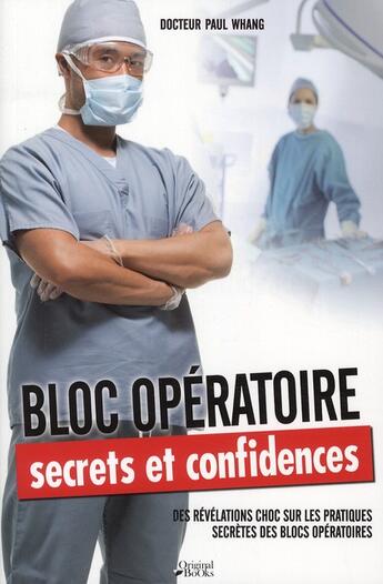 Couverture du livre « Bloc opératoire, secrets et confidences » de Paul Whang aux éditions Music And Entertainment