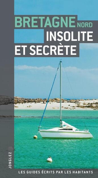 Couverture du livre « Bretagne Nord insolite et secrète » de Collectif Michelin aux éditions Jonglez