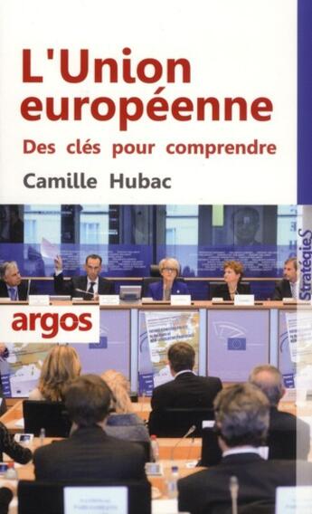 Couverture du livre « L'Union Européenne » de Camille Hubac aux éditions Argos