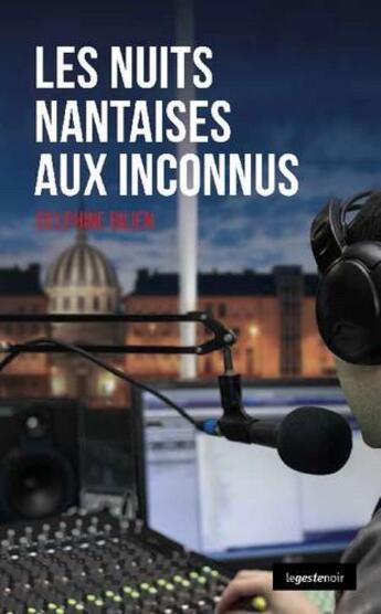 Couverture du livre « Les nuits nantaises aux inconnus » de Delphine Bilien aux éditions Geste