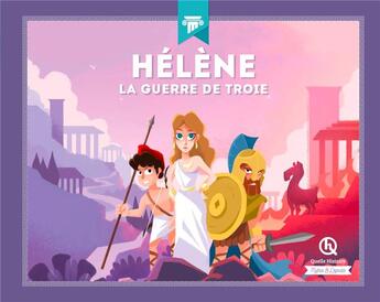 Couverture du livre « Hélène ; la guerre de Troie » de Patricia Crete et Bruno Wennagel et Mathieu Ferret aux éditions Quelle Histoire