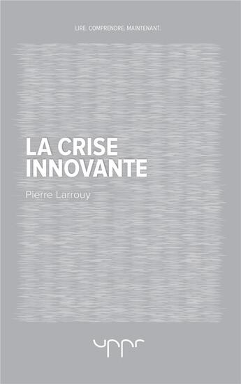 Couverture du livre « La crise innovante » de Pierre Larrouy aux éditions Uppr