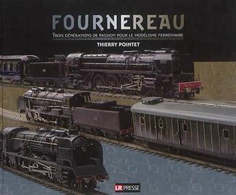 Couverture du livre « Fournereau : trois générations de passion pour le modélisme ferroviaire » de Thierry Pointet aux éditions Lr Presse