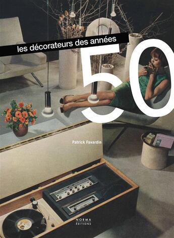 Couverture du livre « Les décorateurs des années 50 » de Patrick Favardin aux éditions Norma