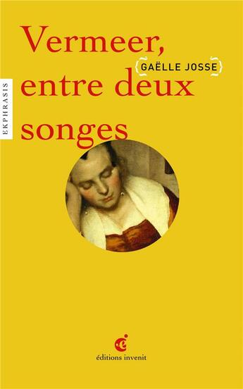 Couverture du livre « Vermeer ; entre deux songes » de Gaelle Josse aux éditions Invenit