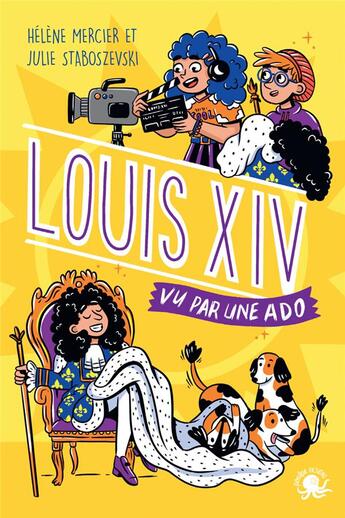 Couverture du livre « 100% Bio : Louis XIV, vu par une ado » de Julie Staboszevski et Helene Mercier aux éditions Poulpe Fictions