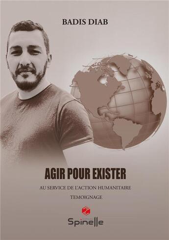 Couverture du livre « Agir pour exister » de Badis Diab aux éditions Spinelle