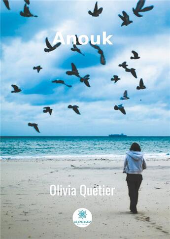 Couverture du livre « Anouk » de Olivia Quetier aux éditions Le Lys Bleu