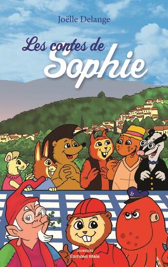 Couverture du livre « Les contes de Sophie » de Joelle Delange aux éditions Editions Maia