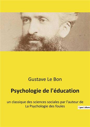 Couverture du livre « Psychologie de l'education - un classique des sciences sociales par l'auteur de la psychologie des f » de Gustave Le Bon aux éditions Culturea