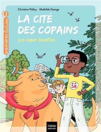 Couverture du livre « La cité des copains t.6 ; les super lunettes » de Christine Palluy et Mathilde George aux éditions Hatier