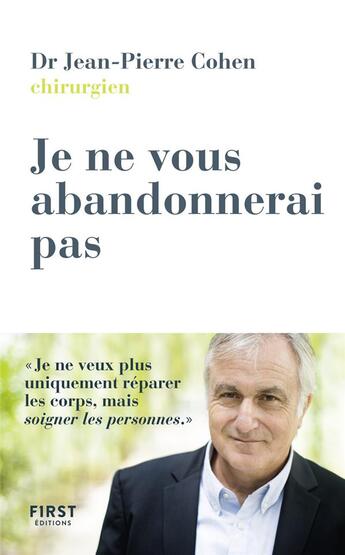 Couverture du livre « Je ne vous abandonne pas ; et autres histoires de vie d'un chirurgien oncologue » de Jean-Pierre Cohen aux éditions First