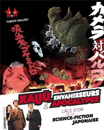 Couverture du livre « Kaiju, envahisseurs & apocalypse ; l'âge d'or de la science-fiction japonaise » de Fabien Mauro aux éditions Aardvark
