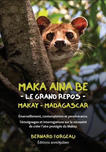 Couverture du livre « Maka aina be - makay - madagascar - le grand repos » de Forgeau Bernard aux éditions Annickjubien.net