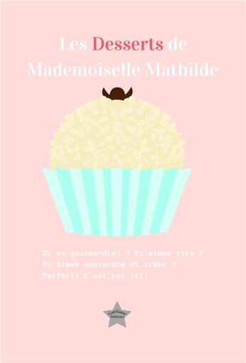 Couverture du livre « Les desserts de mademoiselle mathilde » de Verriere Vanessa aux éditions Cateliane Editions