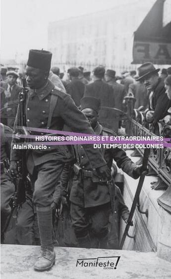 Couverture du livre « Histoires ordinaires et extraordinaires du temps des colonies » de Alain Ruscio aux éditions Manifeste !