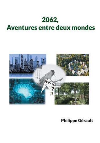 Couverture du livre « 2062, aventures entre deux mondes » de Philippe Gerault aux éditions Books On Demand