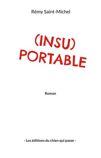 Couverture du livre « (Insu)portable : Roman » de Saint-Michel Remy aux éditions Books On Demand