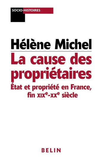 Couverture du livre « La cause des proprietaires - etat et propriete en france fin xixe - xxe siecle » de Helene Michel aux éditions Belin