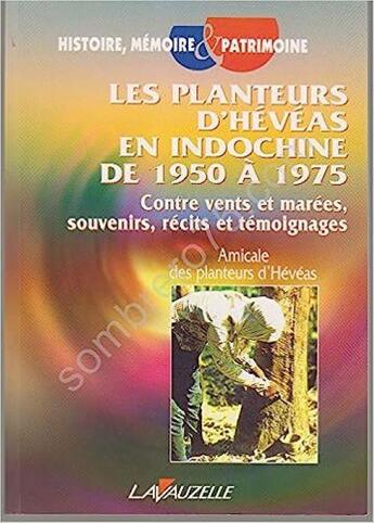 Couverture du livre « Les Planteurs d'Hévéas en Indochine de 1950 a 1975 » de Conte Marc aux éditions Lavauzelle