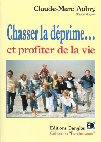 Couverture du livre « Chasser la déprime... et profiter de la vie » de Claude Marc Aubry aux éditions Dangles