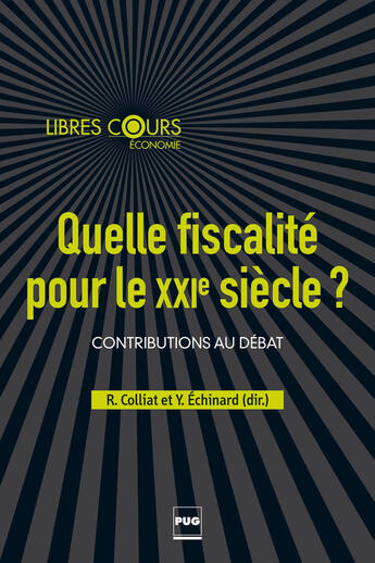 Couverture du livre « Quelle fiscalité pour le XXIe siècle ? » de Remi Colliat et Yann Echinard aux éditions Pu De Grenoble