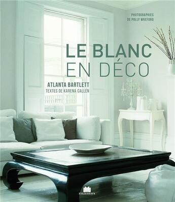 Couverture du livre « Le blanc en déco » de Atlanta Bartlett et Karena Callen et Polly Wreford aux éditions Massin