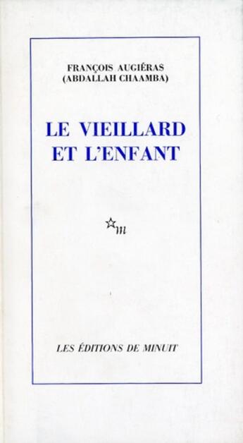 Couverture du livre « Le vieillard et l'enfant » de Francois Augieras aux éditions Minuit