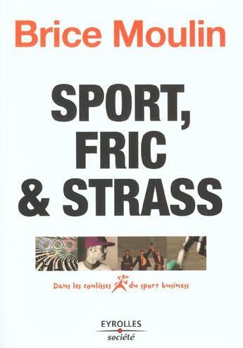 Couverture du livre « Sport, fric et strass - dans les coulisses du sport business - dans les coulisses... » de Brice Moulin aux éditions Organisation