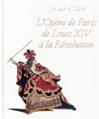 Couverture du livre « Un air d'Italie ; l'opéra de Paris de Louis XIV à la Révolution » de  aux éditions Reunion Des Musees Nationaux